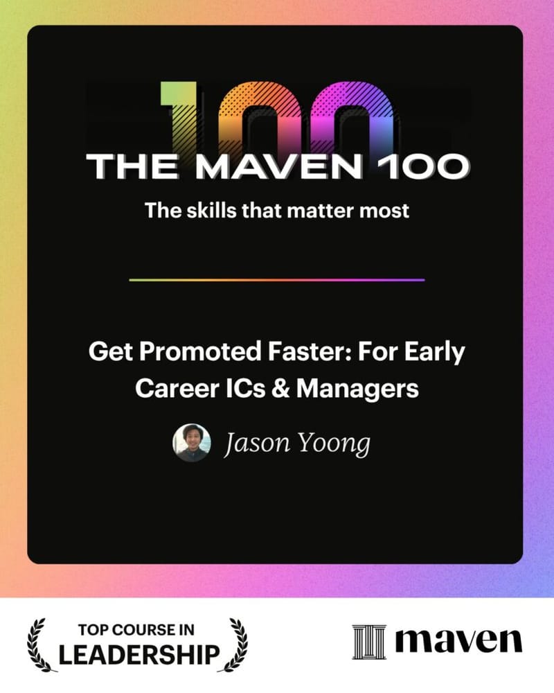 The Maven 100 course graphic for Get Promoted Faster: For Early Career ICs and Managers by Jason Yoong, badged Top Course in Leadership.